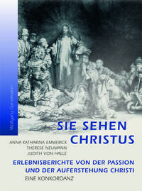 Vorderes Coverbild Sie sehen Christus. Anna Katharina Emmerick, Therese Neumann, Judith von Halle.