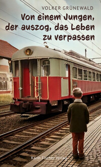 Vorderes Coverbild Von einem Jungen, der auszog, das Leben zu verpassen