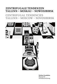 Vorderes Coverbild Zentrifugale Tendenzen. Tallinn – Moskau – Nowosibirsk = Centrifugal Tendencies. Tallinn – Moscow – Novosibirsk