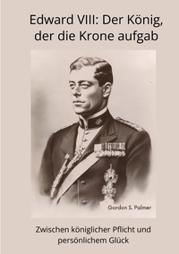 Vorderes Coverbild Edward VIII: Der König, der die Krone aufgab