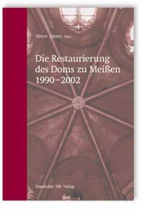 Vorderes Coverbild Die Restaurierung des Doms zu Meißen 1990-2002