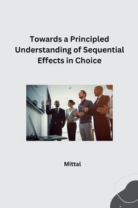 Vorderes Coverbild Towards a Principled Understanding of Sequential Effects in Choice