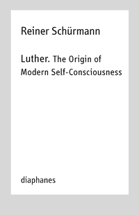 Vorderes Coverbild Luther. The Origin of Modern Self-Consciousness