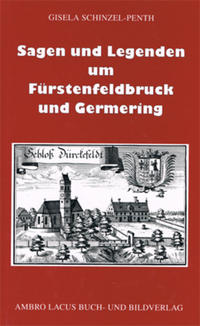 Vorderes Coverbild Sagen und Legenden um Fürstenfeldbruck und Germering