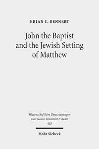 Vorderes Coverbild John the Baptist and the Jewish Setting of Matthew