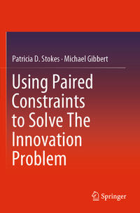 Vorderes Coverbild Using Paired Constraints to Solve The Innovation Problem