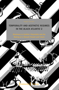 Vorderes Coverbild Temporality and Aesthetic Regimes in the ›Black Atlantic‹ 2