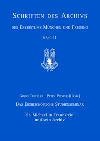 Vorderes Coverbild Das Erzbischöfliche Studienseminar St. Michael in Traunstein und sein Archiv