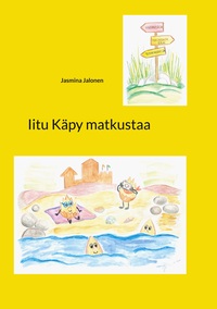 Vorderes Coverbild Iitu Käpy matkustaa