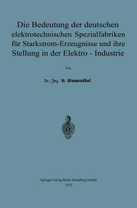 Vorderes Coverbild Die Bedeutung der deutschen elektrotechnischen Spezialfabriken für Starkstrom-Erzeugnisse und ihre Stellung in der Elektro-Industrie