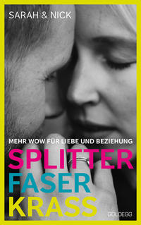 Vorderes Coverbild splitterfaserkrass. Mehr Wow für Liebe und Beziehung. Der Beziehungsratgeber zum Podcast „beziehungsweise unverblümt“: Verschiedene Beziehungsmodelle und der Mut zur Beziehung nach dem Fremdgehen.