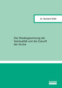 Vorderes Coverbild Die Wiedergewinnung der Spiritualität und die Zukunft der Kirche