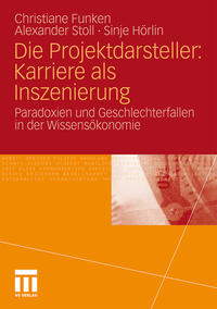 Vorderes Coverbild Die Projektdarsteller: Karriere als Inszenierung