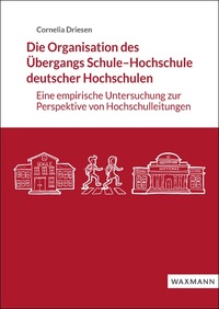 Vorderes Coverbild Die Organisation des Übergangs Schule–Hochschule deutscher Hochschulen