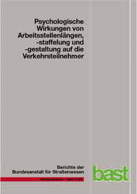 Vorderes Coverbild Psychologische Wirkungen von Arbeitsstellenlängen, -staffelung und -gestaltung auf die Verkehrsteilnehmer