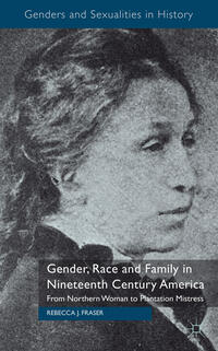 Vorderes Coverbild Gender, Race and Family in Nineteenth Century America