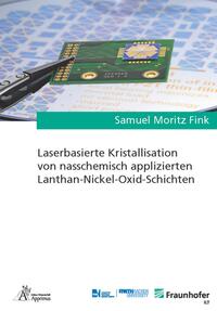 Vorderes Coverbild Laserbasierte Kristallisation von nasschemisch applizierten Lanthan-Nickel-Oxid-Schichten