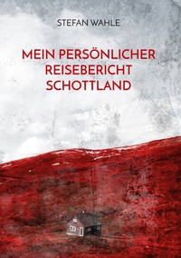 Vorderes Coverbild Mein persönlicher Reisebericht Schottland