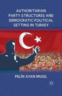 Vorderes Coverbild Authoritarian Party Structures and Democratic Political Setting in Turkey