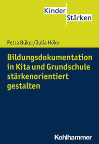 Vorderes Coverbild Bildungsdokumentation in Kita und Grundschule stärkenorientiert gestalten