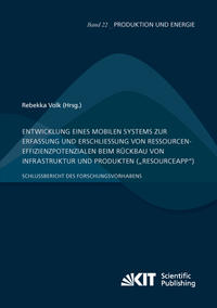 Vorderes Coverbild Entwicklung eines mobilen Systems zur Erfassung und Erschließung von Ressourceneffizienzpotenzialen beim Rückbau von Infrastruktur und Produkten („ResourceApp“): Schlussbericht des Forschungsvorhabens
