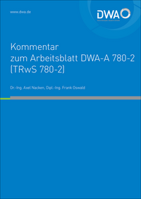Vorderes Coverbild DWA-Kommentar zum Arbeitsblatt DWA-A 780-2 (TRwS 780-2) Technische Regel wassergefährdender Stoffe (TRwS) - Oberirdische Rohrleitungen - Teil 2: Rohrleitungen aus glasfaserverstärkten duroplastischen Werkstoffen