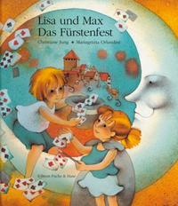 Vorderes Coverbild Lisa und Max. Das liechtensteinische Bilderbuch / Lisa und Max. Das Fürstenfest
