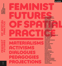 Vorderes Coverbild Feminist Futures of Spatial Practice