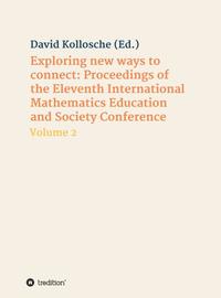 Vorderes Coverbild Exploring new ways to connect: Proceedings of the Eleventh International Mathematics Education and Society Conference
