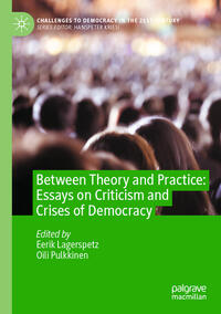 Vorderes Coverbild Between Theory and Practice: Essays on Criticism and Crises of Democracy