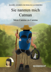 Vorderes Coverbild Sie nannten mich Catman - mein Camino zu Camina