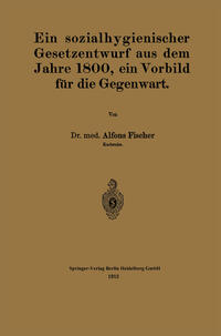 Vorderes Coverbild Ein sozialhygienischer Gesetzentwurf aus dem Jahre 1800, ein Vorbild für die Gegenwart