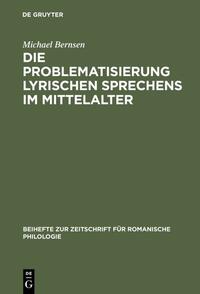 Vorderes Coverbild Die Problematisierung lyrischen Sprechens im Mittelalter