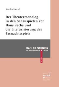 Vorderes Coverbild Der Theatermonolog in den Schauspielen von Hans Sachs und die Literarisierung des Fastnachtspiels