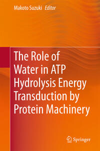 Vorderes Coverbild The Role of Water in ATP Hydrolysis Energy Transduction by Protein Machinery