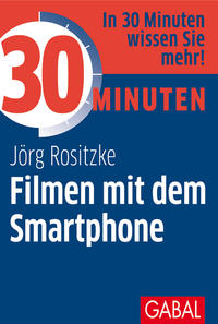 Vorderes Coverbild 30 Minuten Filmen mit dem Smartphone