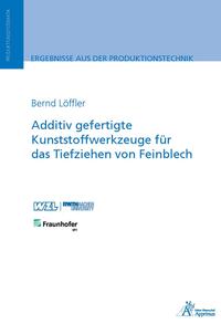 Vorderes Coverbild Additiv gefertigte Kunststoffwerkzeuge für das Tiefziehen von Feinblech