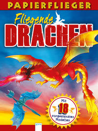 Vorderes Coverbild Dragons. Drachenstarke Papierflieger