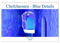 Vorderes Coverbild Chefchaouen - Blue Details (Wandkalender 2025 DIN A4 quer), CALVENDO Monatskalender