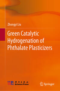 Vorderes Coverbild Green Catalytic Hydrogenation of Phthalate Plasticizers
