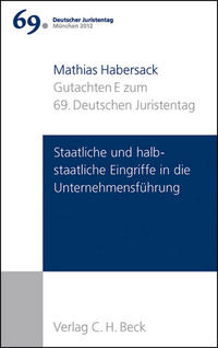 Vorderes Coverbild Verhandlungen des 69. Deutschen Juristentages München 2012 Bd. I: Gutachten Teil E: Staatliche und halbstaatliche Eingriffe in die Unternehmensführung
