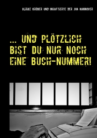 Vorderes Coverbild ... und plötzlich bist Du nur noch eine Buch-Nummer!
