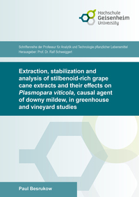 Vorderes Coverbild Extraction, stabilization and analysis of stilbenoid-rich grape cane extracts and their effects on Plasmopara viticola, causal agent of downy mildew, in greenhouse and vineyard studies
