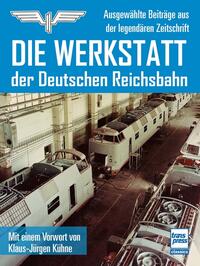 Vorderes Coverbild Die Werkstatt der Deutschen Reichsbahn