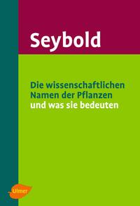 Vorderes Coverbild Die wissenschaftlichen Namen der Pflanzen und was sie bedeuten