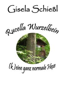 Vorderes Coverbild Rucella Wurzelbein - (k)eine ganz normale Hexe