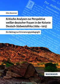 Vorderes Coverbild Kritische Analysen zur Perspektive weißer deutscher Frauen in der Kolonie Deutsch-Südwestafrika (1884–1915)