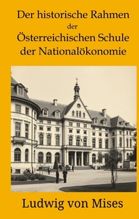 Vorderes Coverbild Der historische Rahmen der österreichischen Schule der Nationalökonomie
