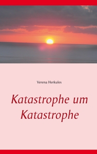 Vorderes Coverbild Katastrophe um Katastrophe