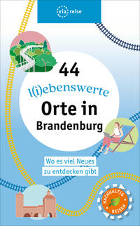 Vorderes Coverbild 44 l(i)ebenswerte Orte in Brandenburg